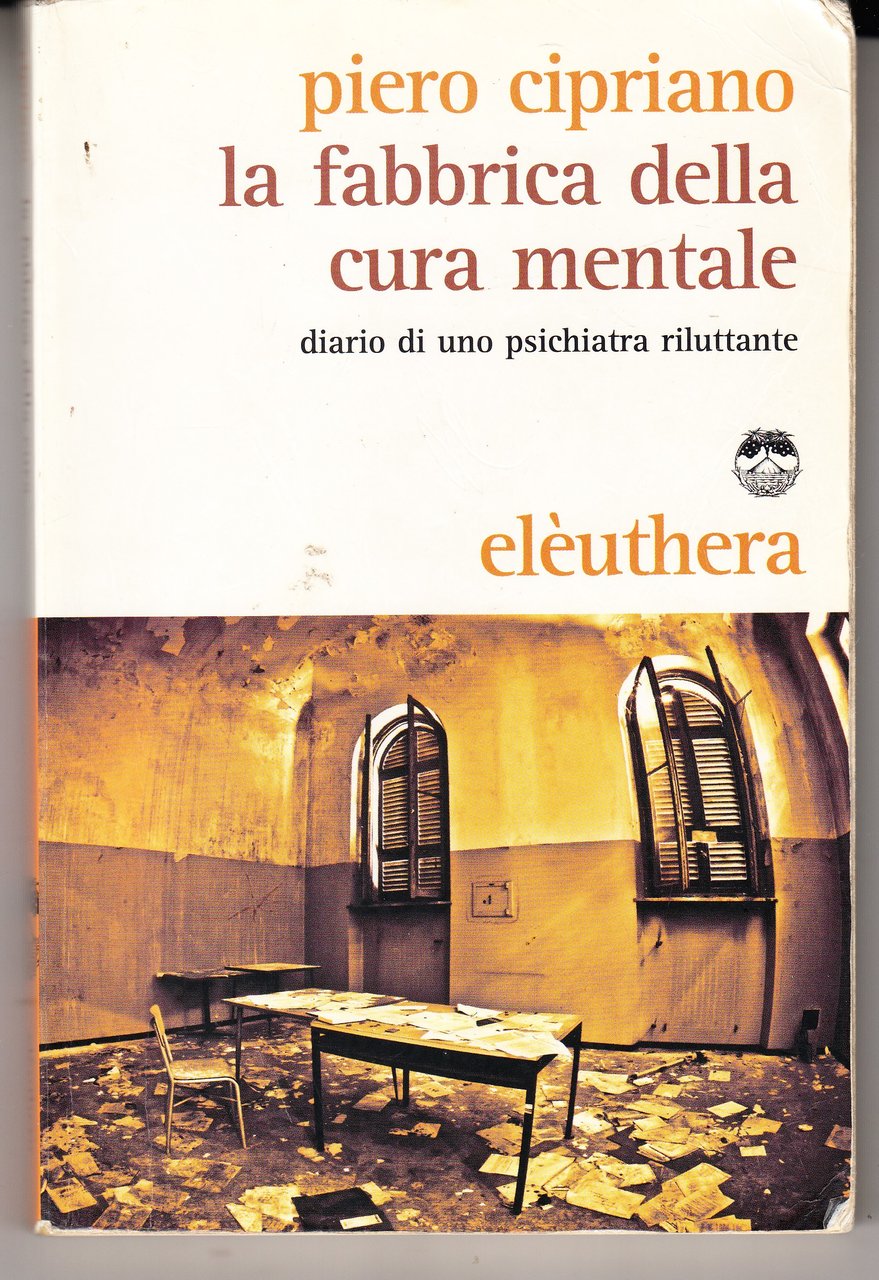 La fabbrica della cura mentale. Diario di uno psichiatra riluttante
