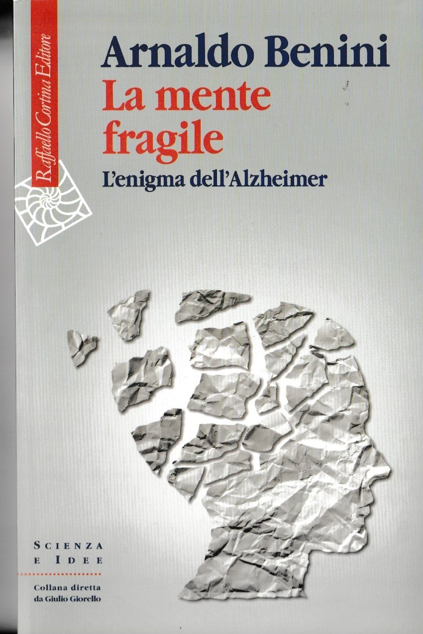 La mente fragile. L'enigma dell'Alzheimer