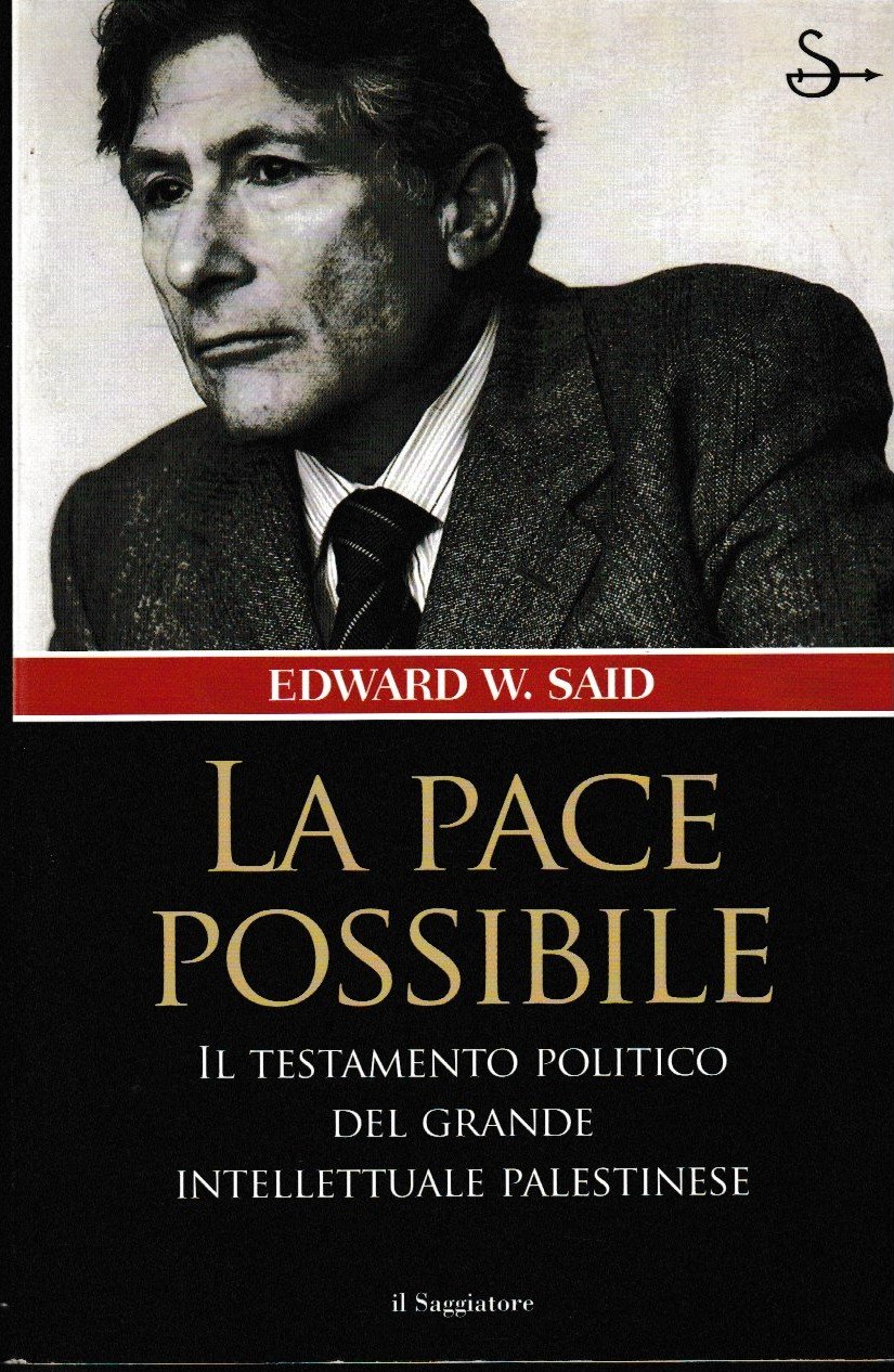 La pace possibile. Il testamento politico del grande intellettuale palestinese