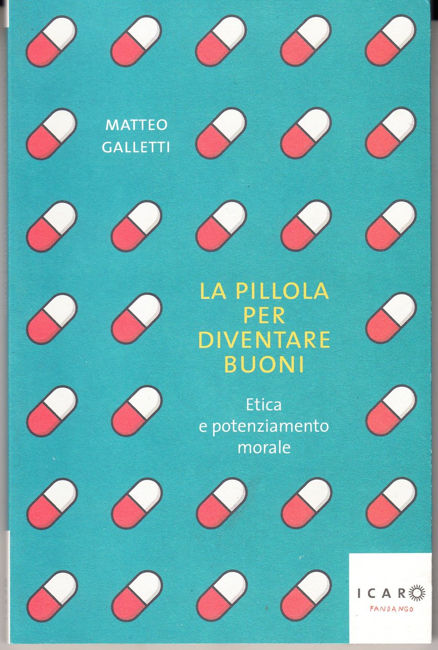 La pillola per diventare buoni. Etica e potenziamento morale