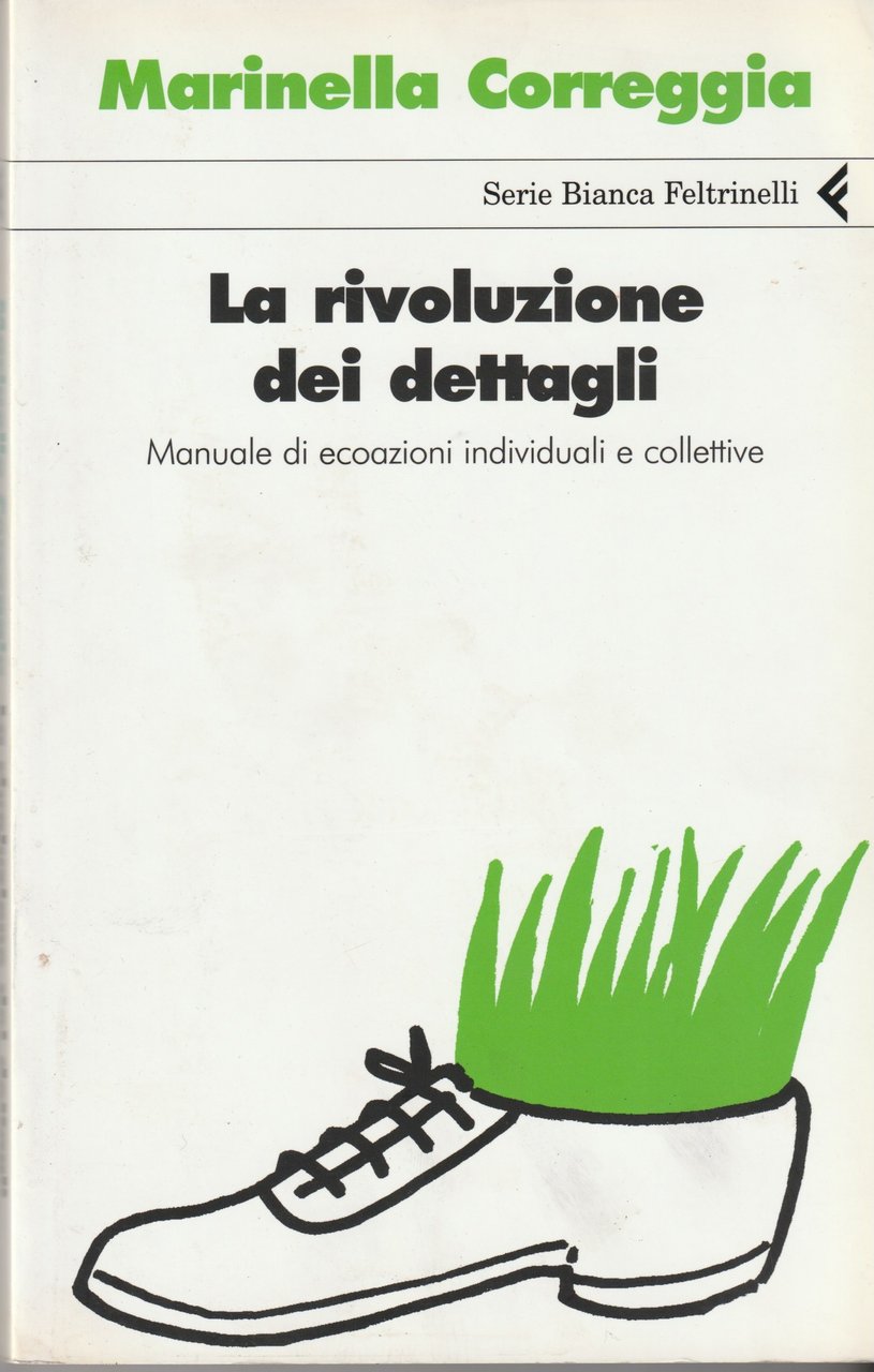 La rivoluzione nei dettagli. Manuale di ecoazioni individuali e collettive