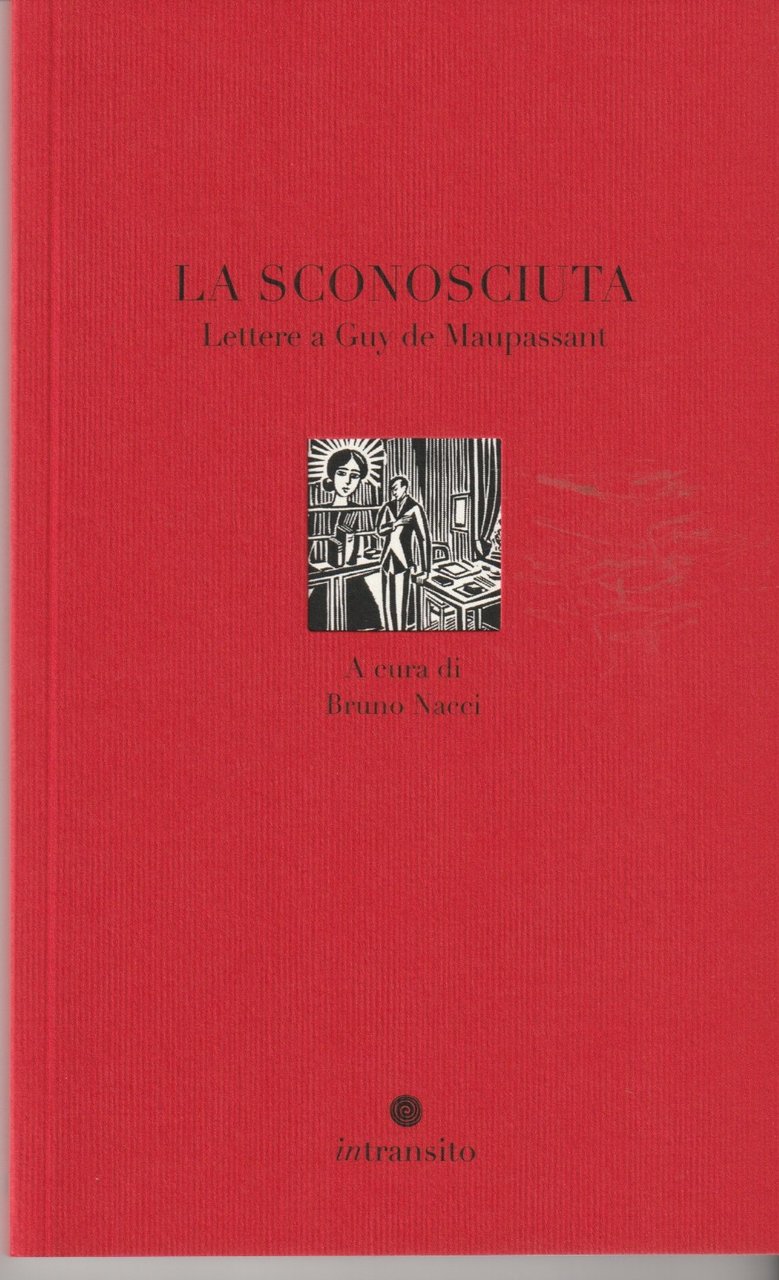 La sconosciuta. Lettere a Guy de Maupassant