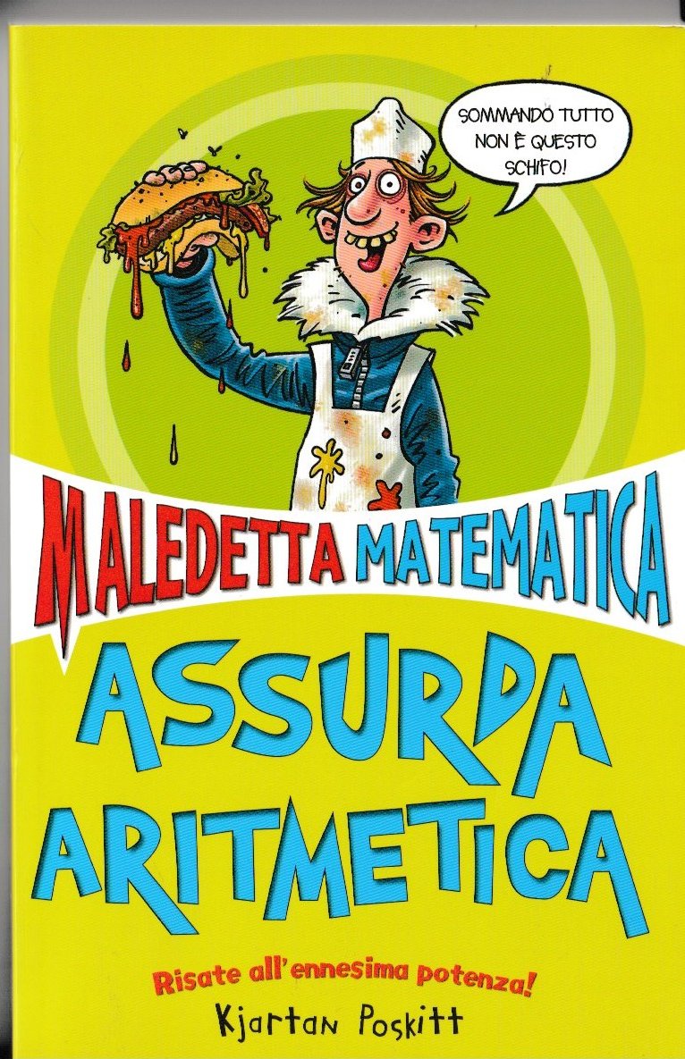 Maledetta matematica. Assurda aritmetica. Risate all'ennesima potenza