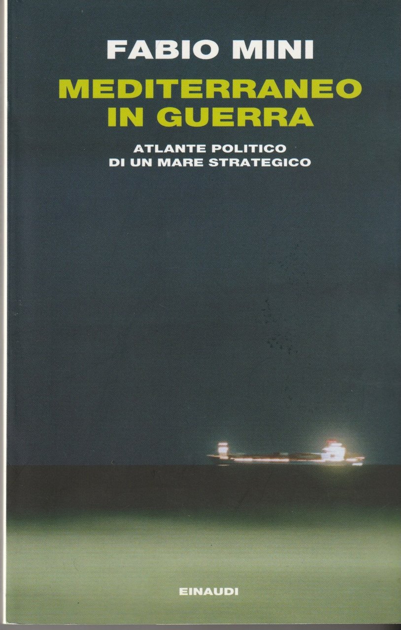 Mediterraneo in guerra. Atlante politico di un mare strategico