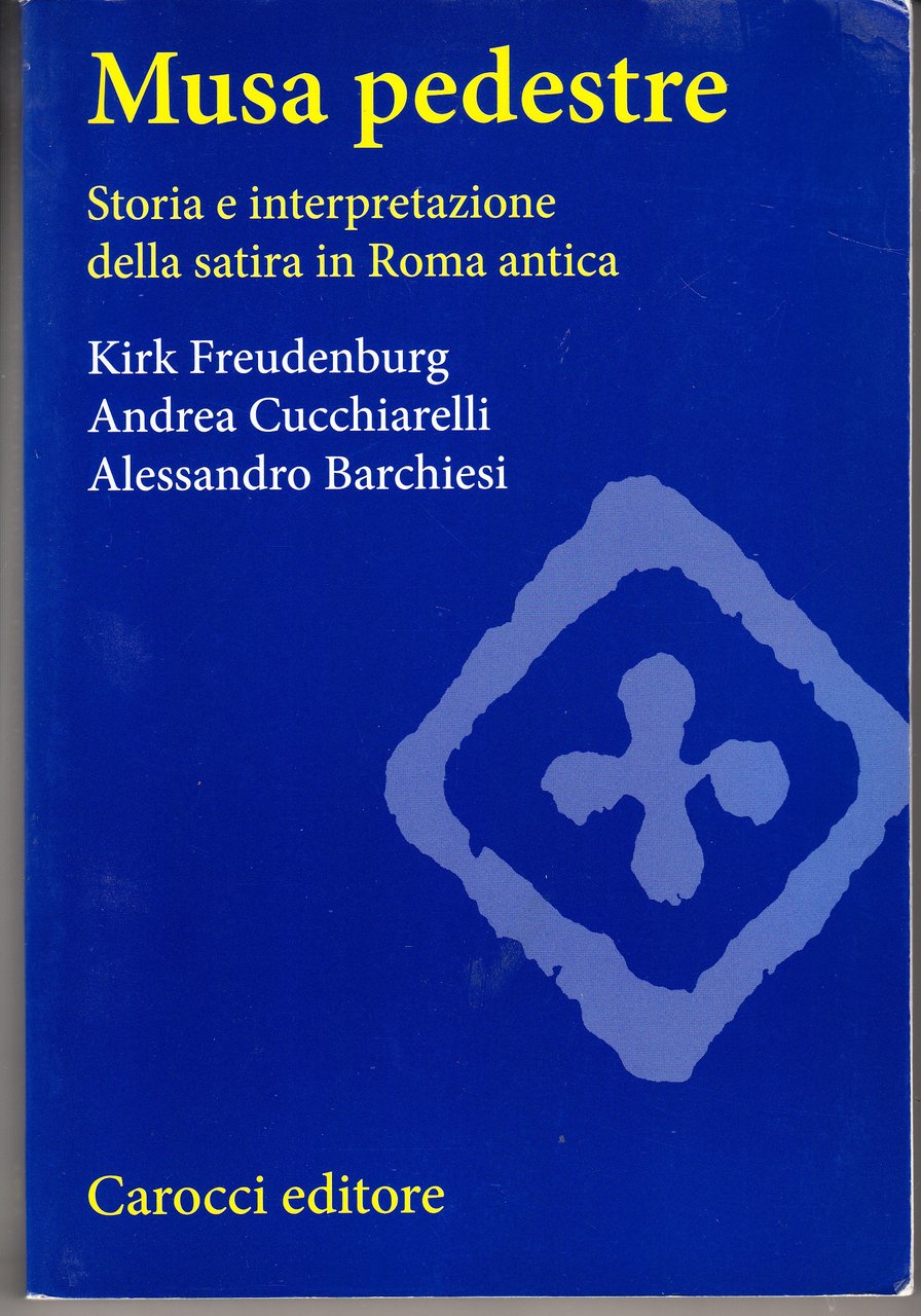 Musa pedestre. Storia e interpretazione della satira in Roma antica