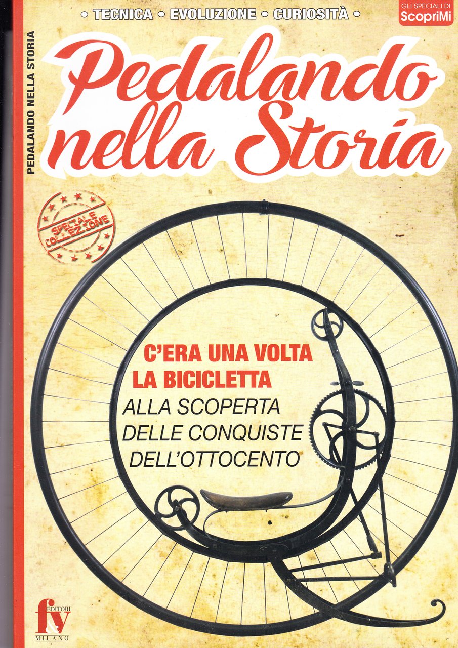 Pedalando nella storia. Tecnica - Evoluzione - Curiosità. C'era una …