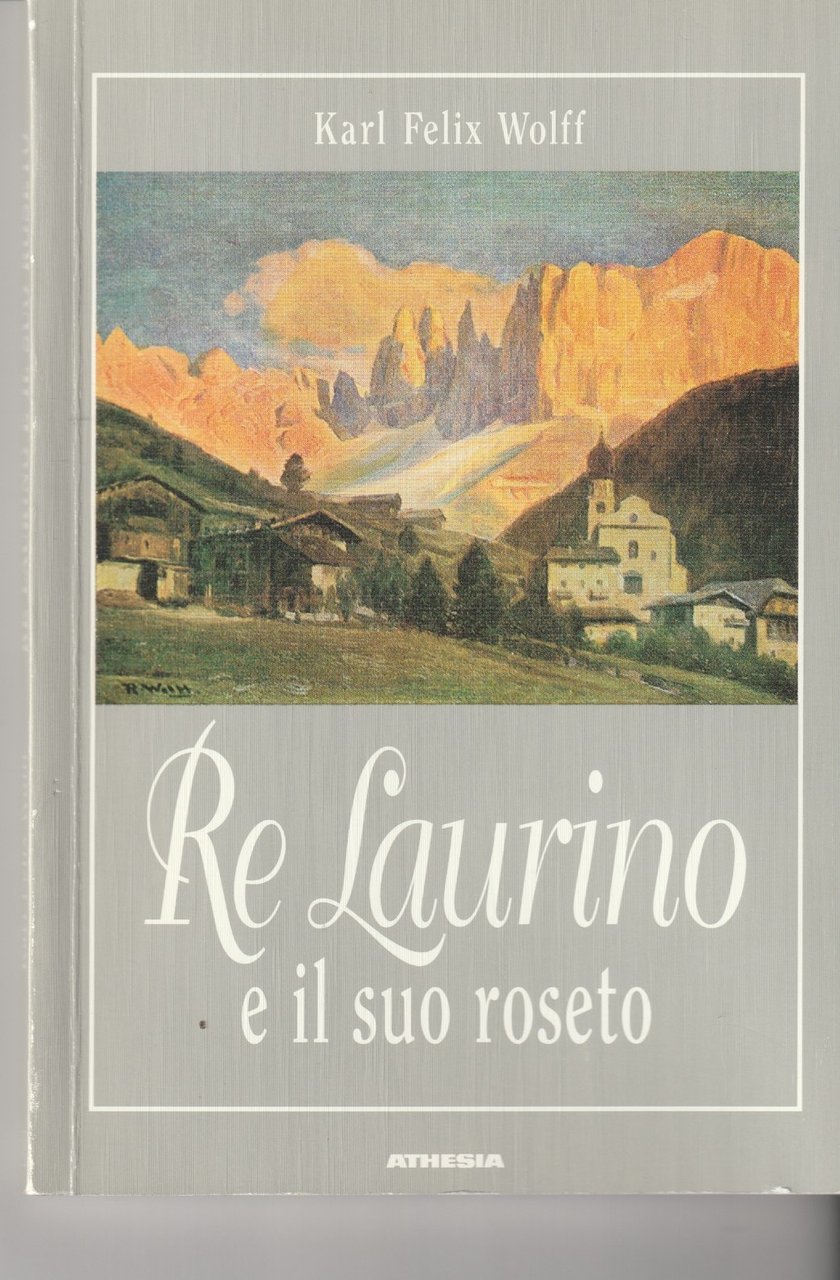Re Laurino e il suo roseto.Saga cavalleresca delle Dolomiti. Elaborata … | Immagine principale