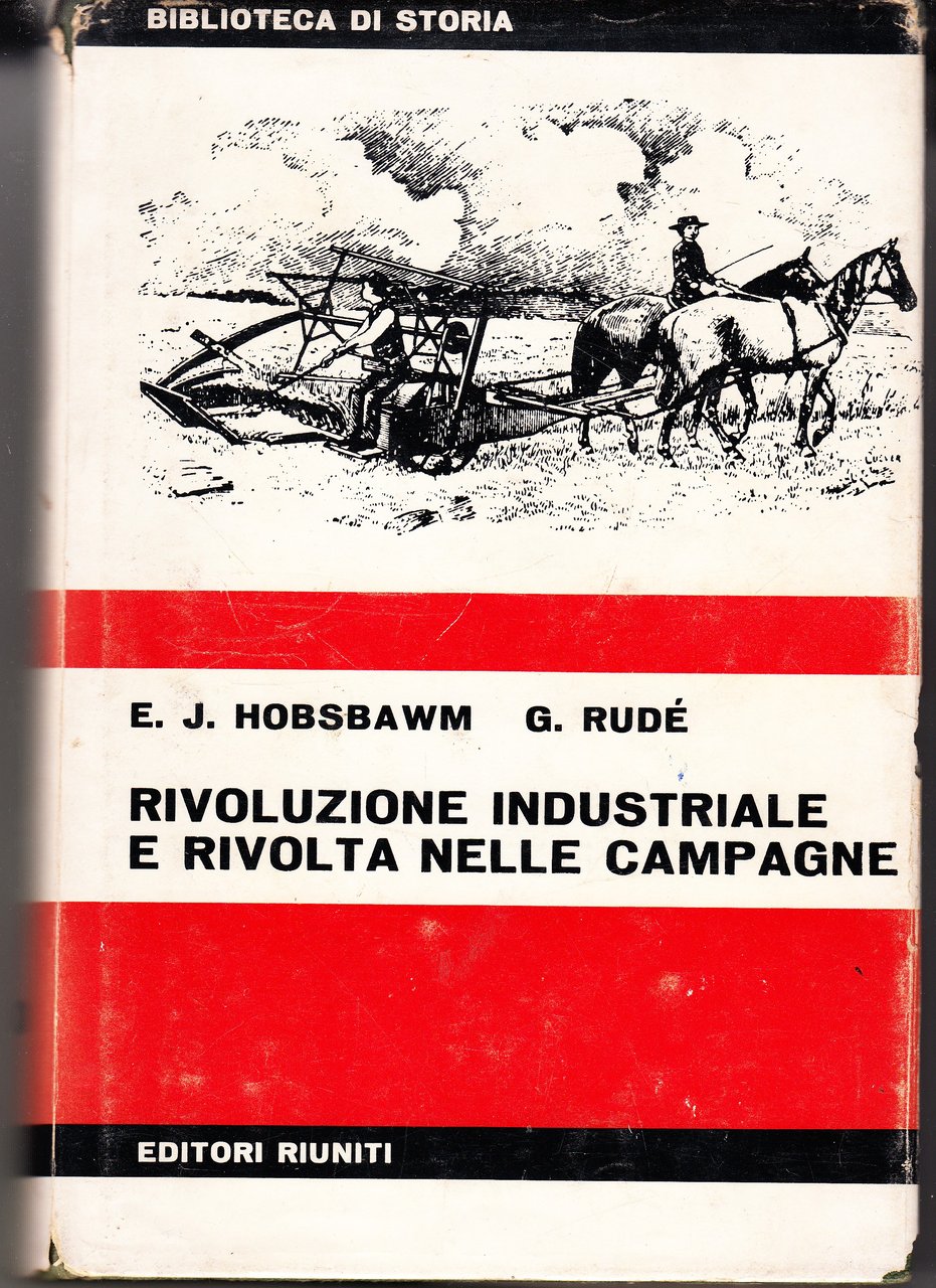 Rivoluzione industriale e rivolta nelle campagne (Captain Swing). Prefazione di …