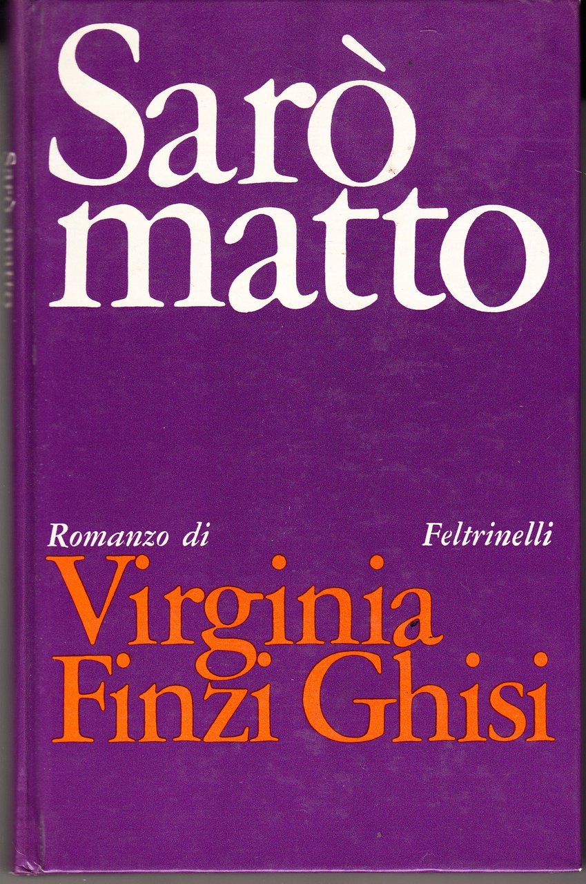 Sarò matto. Romanzo