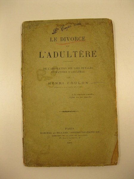 Le divorce et l'adultere. De l'abrogation des lois penales en …