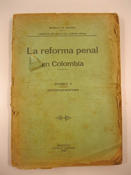 Republica de Colombia. Comision revisoria del Codigo penal. La reforma …