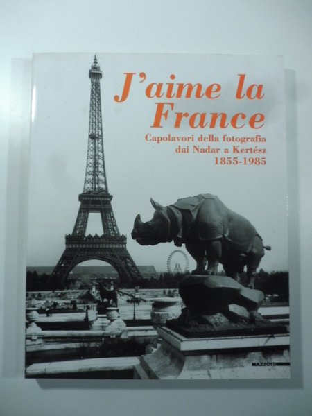 J'aime la France. Capolavori della fotografia dai Nadar a Kertesz …