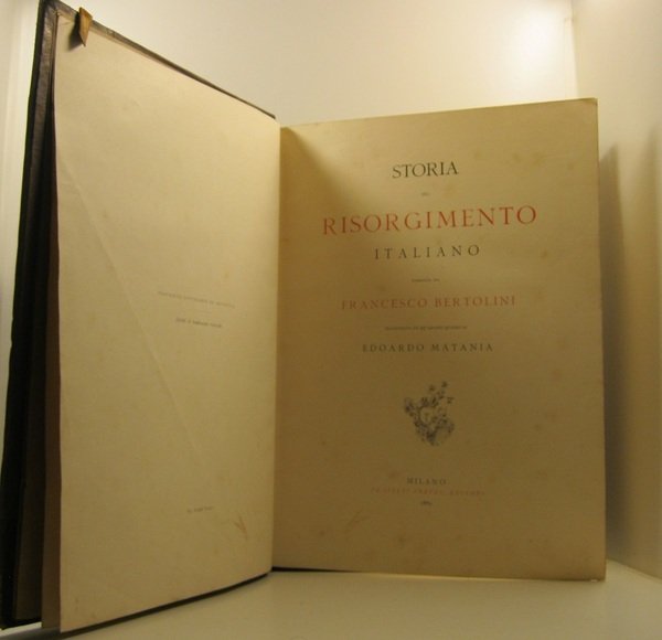 Storia del risorgimento italiano narrata da Francesco Bertolini illustrata da …