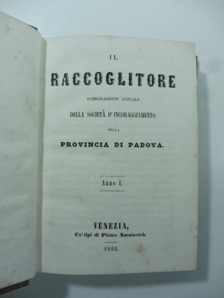 Il Raccoglitore. Pubblicazione annuale della Societa' d'incoraggiamento nella provincia di …