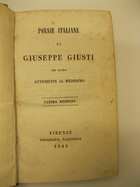 Poesie italiane di Giuseppe Giusti ed altre attribuite al medesimo. …