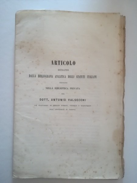 Asti in Piemonte. Articolo estratto dalla Bibliografia analitica degli Statuti italiani esistenti nella Biblioteca privata del Dott. Antonio Valsecchi