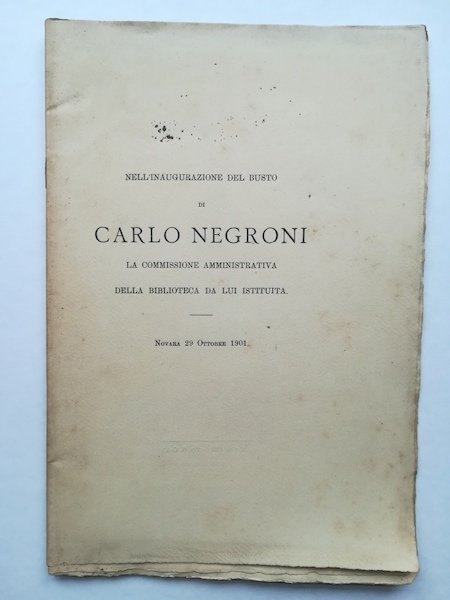 Nell'inaugurazione del busto di Carlo Negroni la commissione amministrativa della …