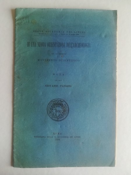 Di una nuova orientazione dell'archeologia nel piu' recente movimento scientifico. …