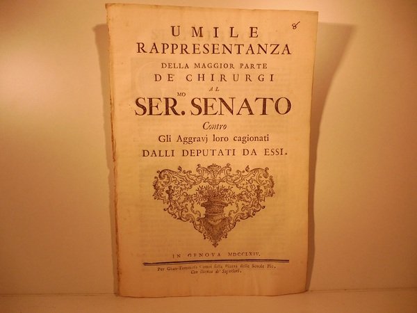 Umile rappresentanza della maggior parte de' chirurghi al Ser.mo Senato …