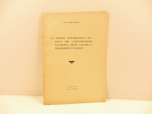 La societa' entomologica italiana per l'illustrazione faunistica delle colonie e …