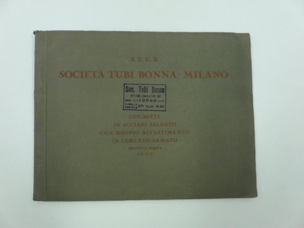 S.t.u.b. Societa' tubi Bonna. Sede sociale Milano. Stabilimento a Livorno. …