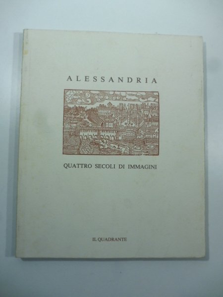 Alessandria quattro secoli di immagini