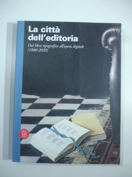 Le citta' dell'editoria. Dal libro tipografico all'opera digitale (1880-2020) | Immagine Gallery 1