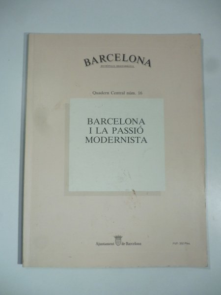 Barcelona i la passio modernista. Quadern Central n. 16