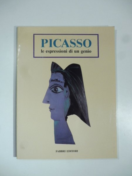 Picasso. Le espressioni di un genio