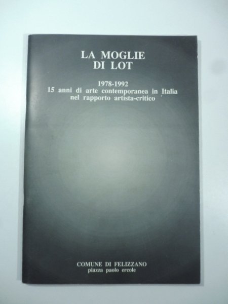 La moglie di Lot. 1978-1992: 15 anni di arte contemporanea …