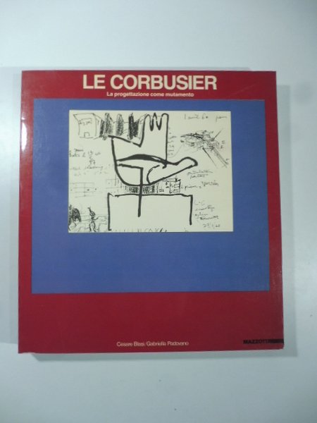 Le Corbusier. La progettazione come mutamento