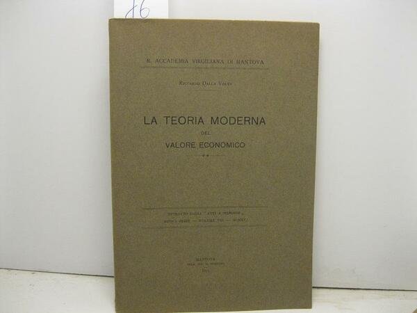 R. Accademia Virgiliana di Mantova. La teoria moderna del valore …
