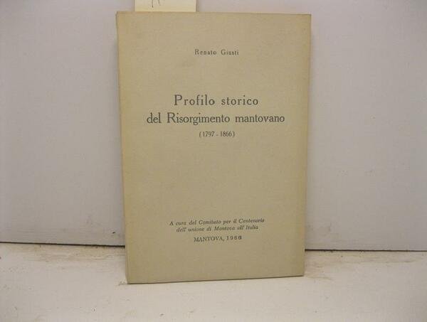 Profilo storico del Risorgimento mantovano (1797-1866)