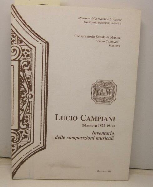 Conservatorio Statale di Musica. Lucio Campiani (Mantova 1822-1914). Inventario delle …