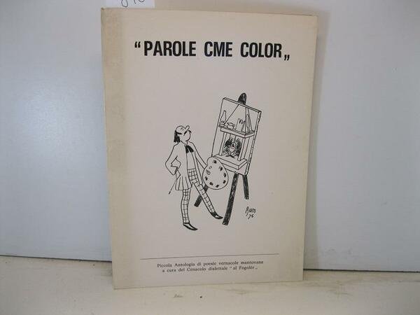 Parole come color. Piccola antologia di poesie vernacole mantovane a …