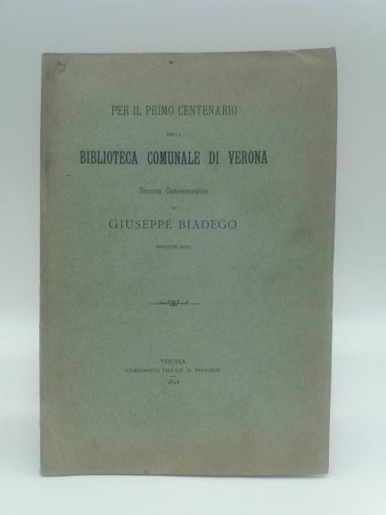 Per il primo centenario della Biblioteca comunale di Verona. Discorso …