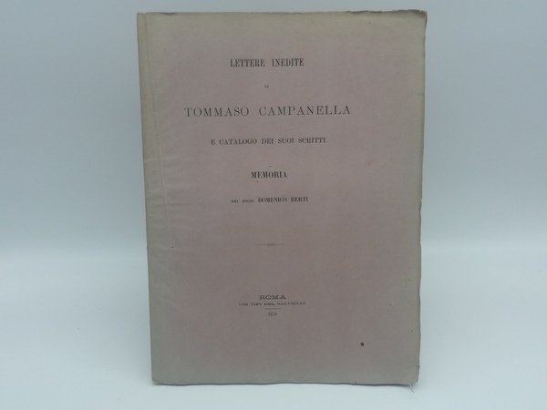 Lettere inedite di Tommaso Campanella e catalogo dei suoi scritti. …