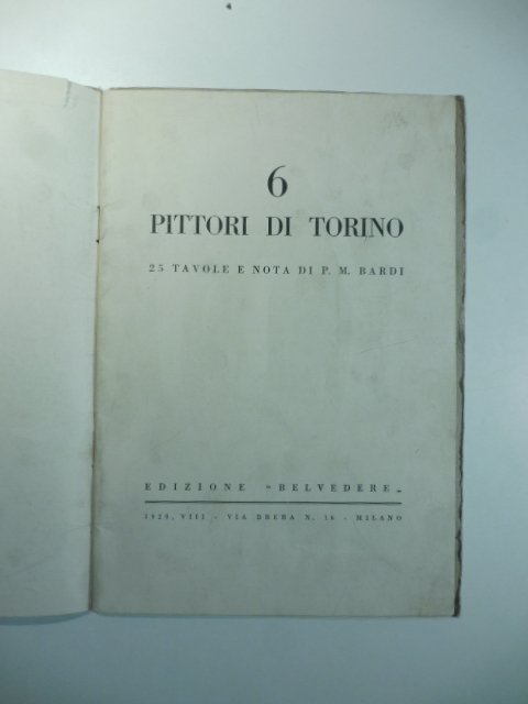 6 pittori di Torino. 25 tavole e nota di P. …