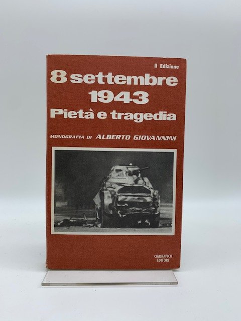 8 settembre 1943. Pieta' e tragedia