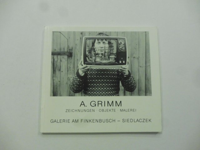 A. Grimm. Zeichnungen. Objekte. Malerei. Galerie am finkenbusch - Sielaczek