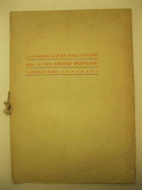 A la marchesa Laura Pallavicino, sposa al conte Angelo Medolago. …