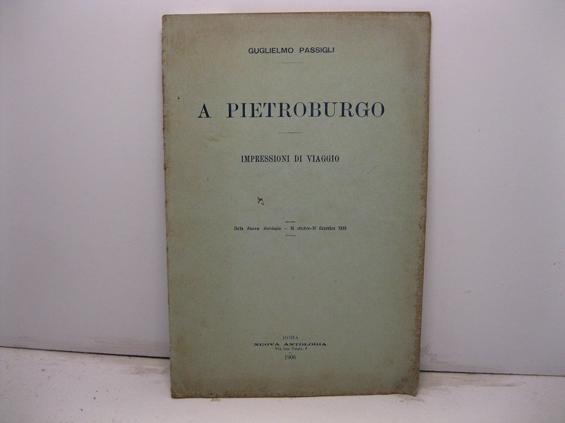 A Pietroburgo. Impressioni di viaggio. Dalla Nuova Antologia 16 ottobre-16 …