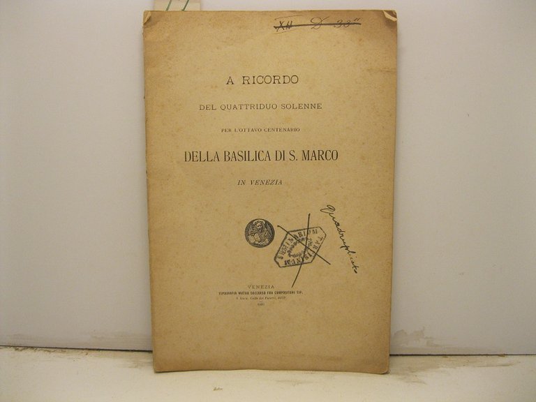 A RICORDO DEL QUATTRIDUO SOLENNE PER L'OTTAVO CENTENARIO della basilica di S. Marco in Venezia.