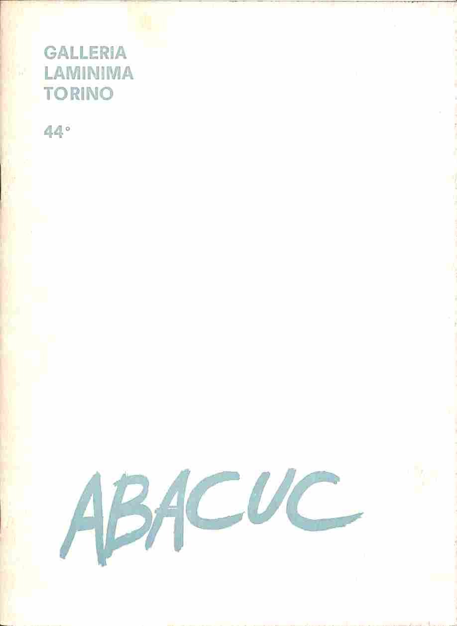 Abacuc. Galleria Laminima, Torino