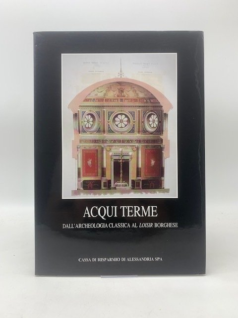 Acqui Terme dall'archeologia classica al losir borghese