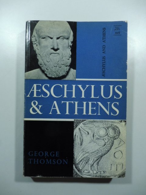 Aeschiylus and athens. A study in the social origins of …