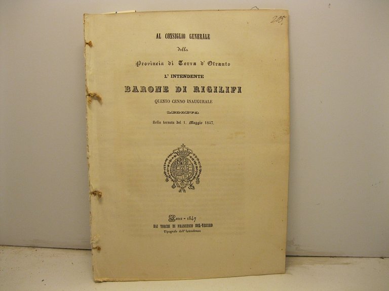 Al consiglio generale della Provincia di Terra d'Otranto l'intendente Barone di Rigilifi questo cenno inaugurale leggeva nella tornata del 1 maggio 1847