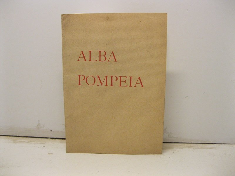 ALBA POMPEIA. (Parte I: Cenni storici. Parte II: Piccola guida …