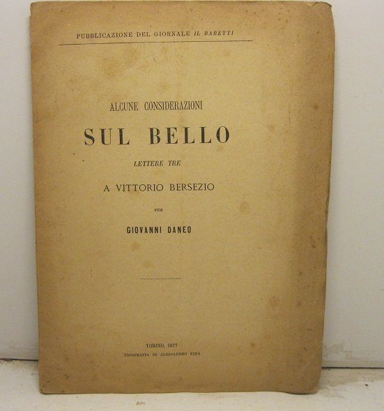 Alcune considerazioni sul bello. Lettere tre a Vittorio Bersezio per …