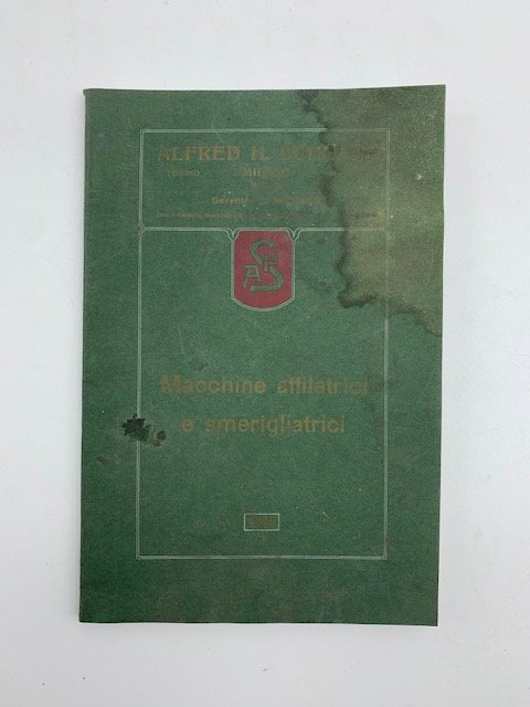 Alfred H. Schutte, Milano. Macchine affilatrici e smerigliatrici (catalogo)